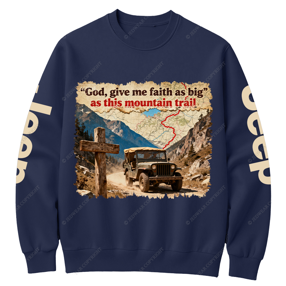 God Give Me Faith As Big As This Mountain Trail Jesus Jp Crew Neck Sweatshirt