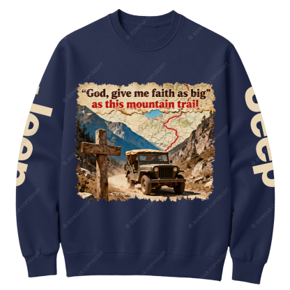 God Give Me Faith As Big As This Mountain Trail Jesus Jp Crew Neck Sweatshirt