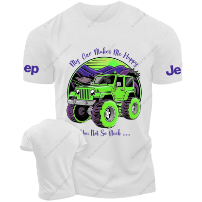 My Car Makes Me Happy You Not So Much Jp T-Shirt