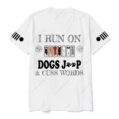 I Run On Dogs Jp Cuss Words  Jp T-Shirt