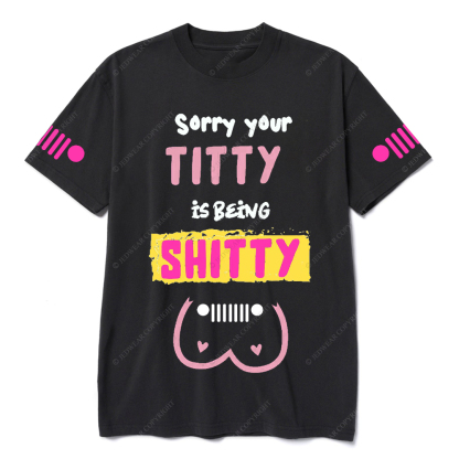 Breast Cancer Sorry Your Titty Is Being Shitty Jp T-Shirt