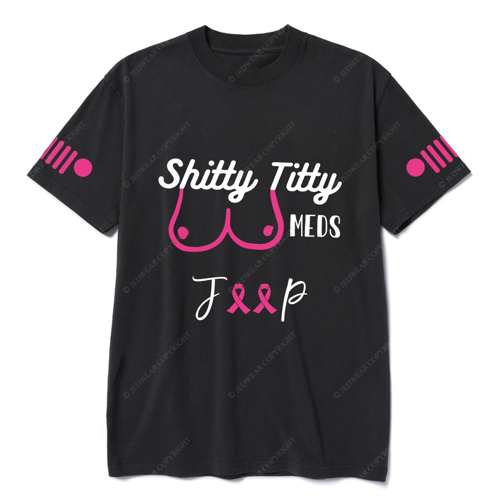 Breast Cancer Shitty Titty Meds Jp T-Shirt