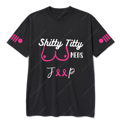 Breast Cancer Shitty Titty Meds Jp T-Shirt
