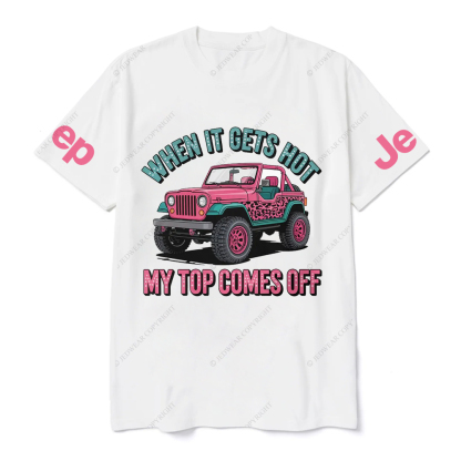 When It Gets Hot My Top Comes Off Jp T-Shirt