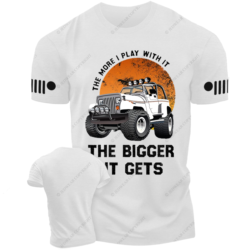 The More I Play With It The Bigger It Gets Wrangler Jp T-Shirt