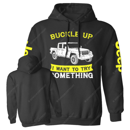 Buckle Up I Want To Try Something Jp Casual Hoodie