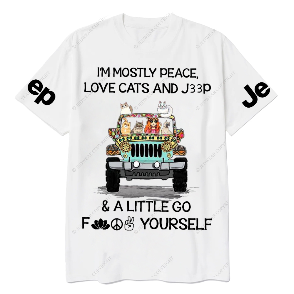 I’m Mostly Peace Love Cats And Car And A Little Go Fuck Yourself Jp T-Shirt