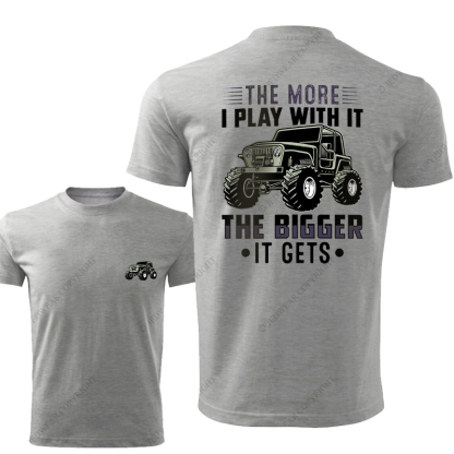 The More I Play With It The Bigger It Gets Front And Rear Design JP T-Shirt
