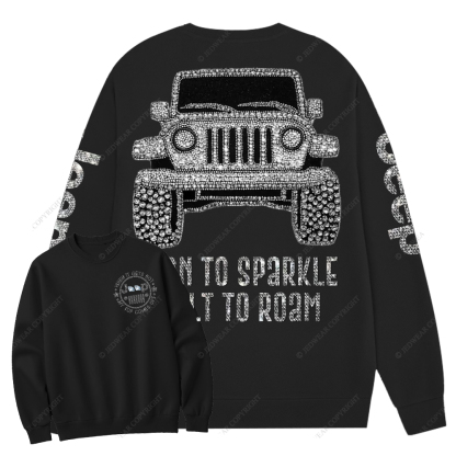 Bling Car Born To Sparkle Built To Roam Jp Crew Neck Sweatshirt
