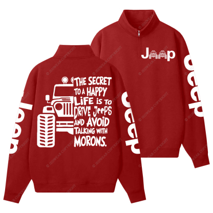The Secret To A Happy Life Is To Drive Jp Half-Zip Jacket Sweatshirt
