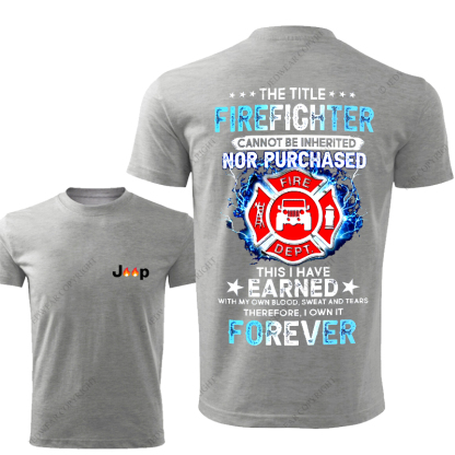 The Title Firefighter This I Have Earned Foreven Jp T-Shirt