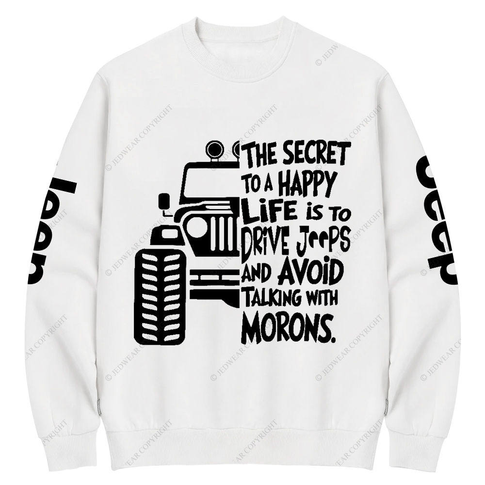 The Secret To A Happy Life Is To Drive Jp Crew Neck Sweatshirt