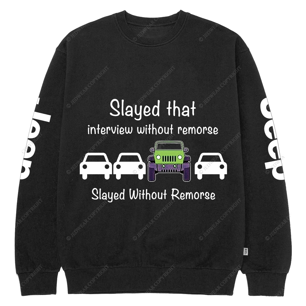 Slayed That Interview Without Remorse Jp Crew Neck Sweatshirt