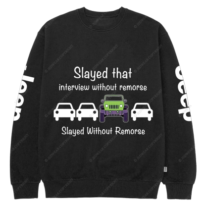 Slayed That Interview Without Remorse Jp Crew Neck Sweatshirt
