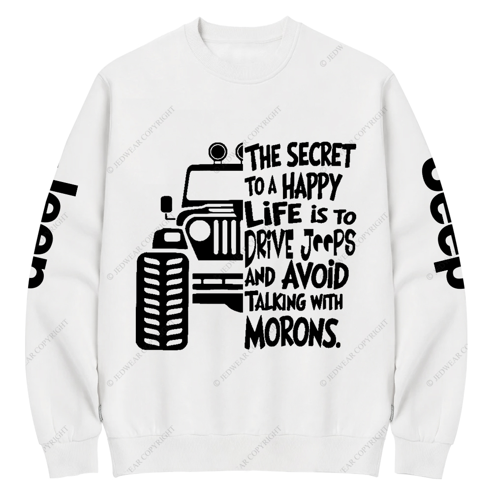 The Secret To A Happy Life Is To Drive Jp Crew Neck Sweatshirt