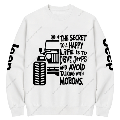 The Secret To A Happy Life Is To Drive Jp Crew Neck Sweatshirt