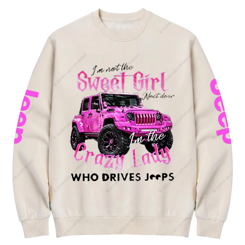 I'm Not The Sweet Girl Next Door Crazy Lady Jp Crew Neck Sweatshirt