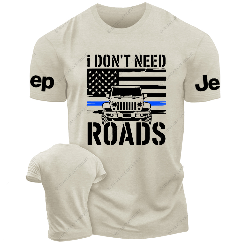 I Don't Need Roads American Flag The Blue Line Police Jp T-Shirt