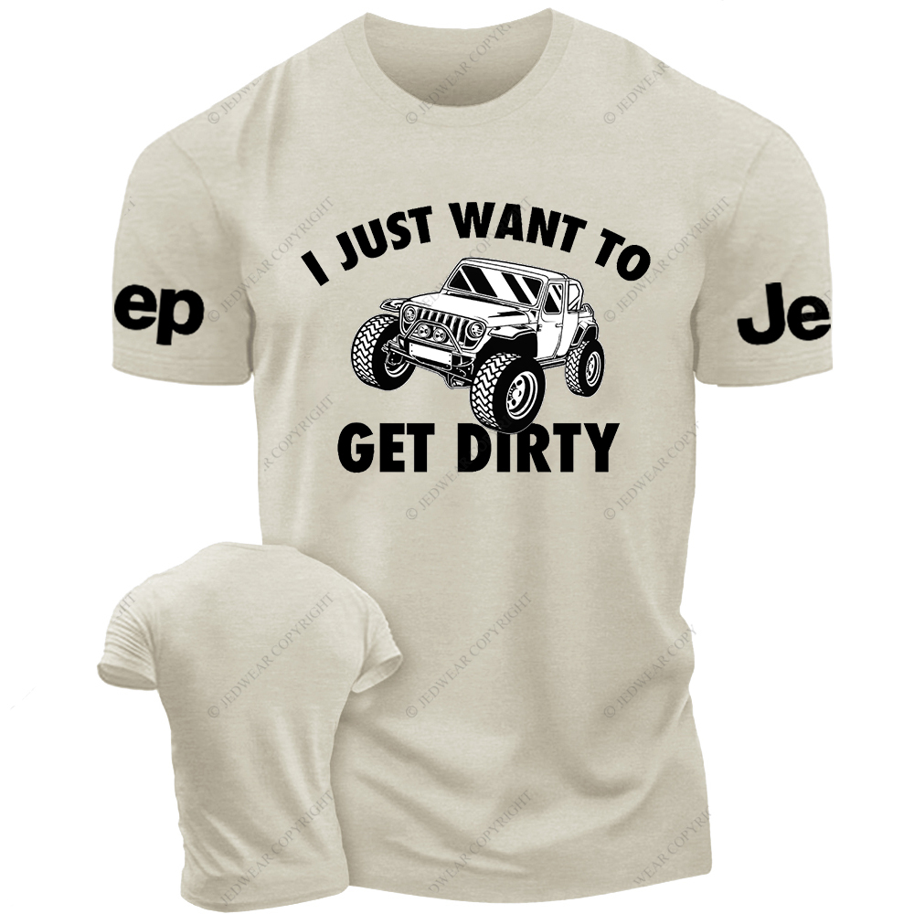 I Just Want To Get Dirty Jp T-Shirt