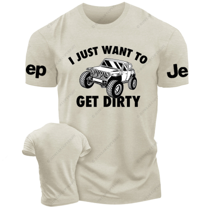 I Just Want To Get Dirty Jp T-Shirt
