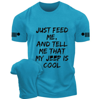 Just Feed Me And Tell Me My Jp Is Cool Printed T-Shirt