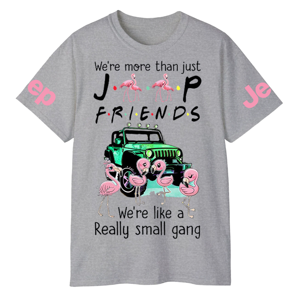 We’re More Than Just Car Friends We’re Like A Really Small Gang Flamingo Jp T-Shirt