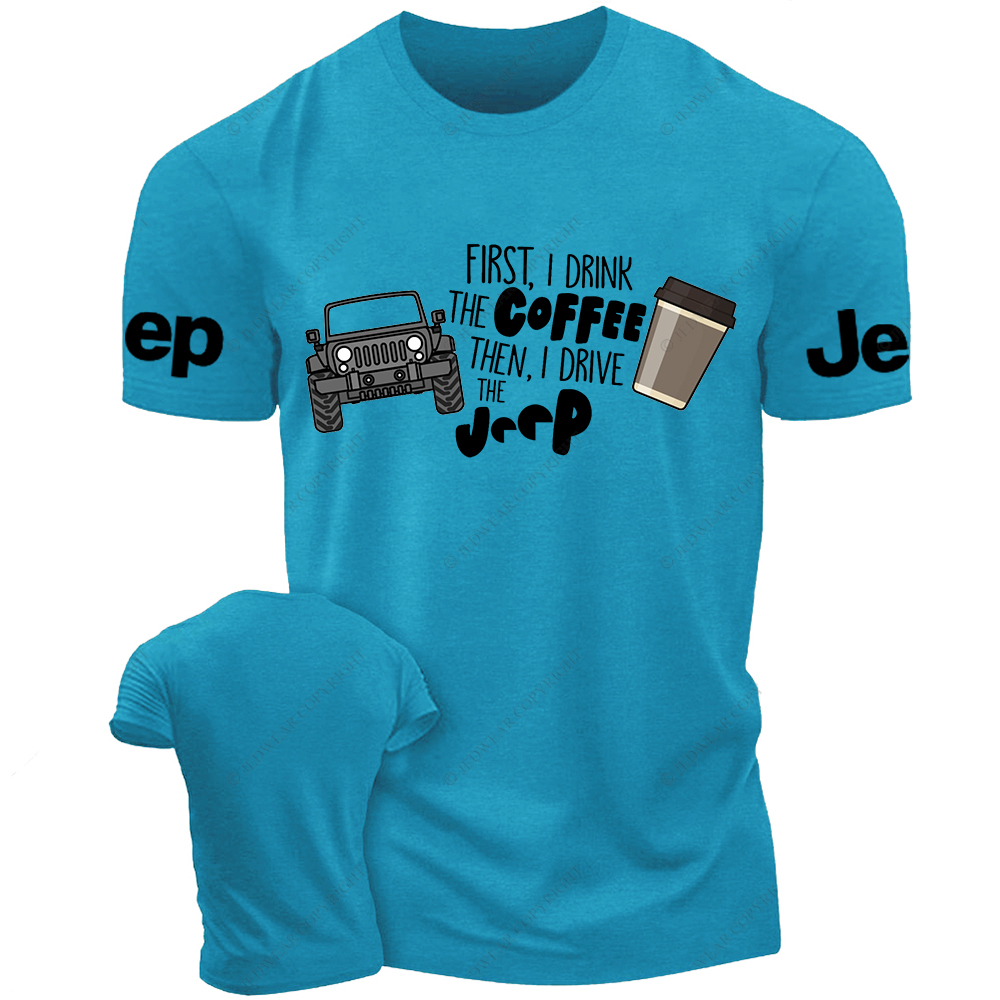 First I Drink The Coffee Then I Drive A Car Jp T-Shirt 