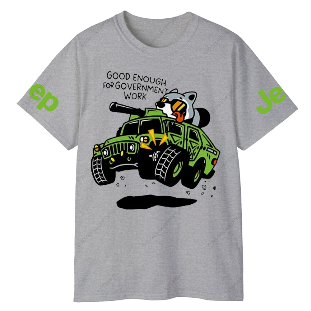 Good Enough For Government Work Jp T-Shirt 