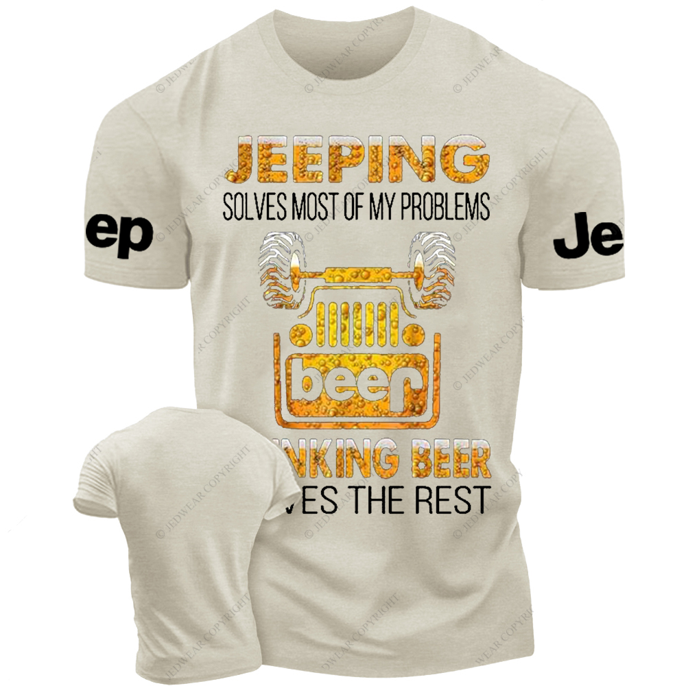Jeeping Solves Most Of My Problems Drinking Beer Solves The Rest Jp T-Shirt 