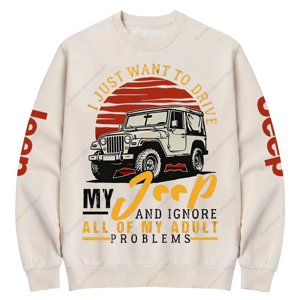 I Just Want To Drive My Car All Of My Adult Problems Jp Crew Neck Sweatshirt