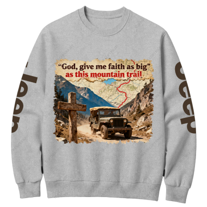 God Give Me Faith As Big As This Mountain Trail Jesus Jp Crew Neck Sweatshirt