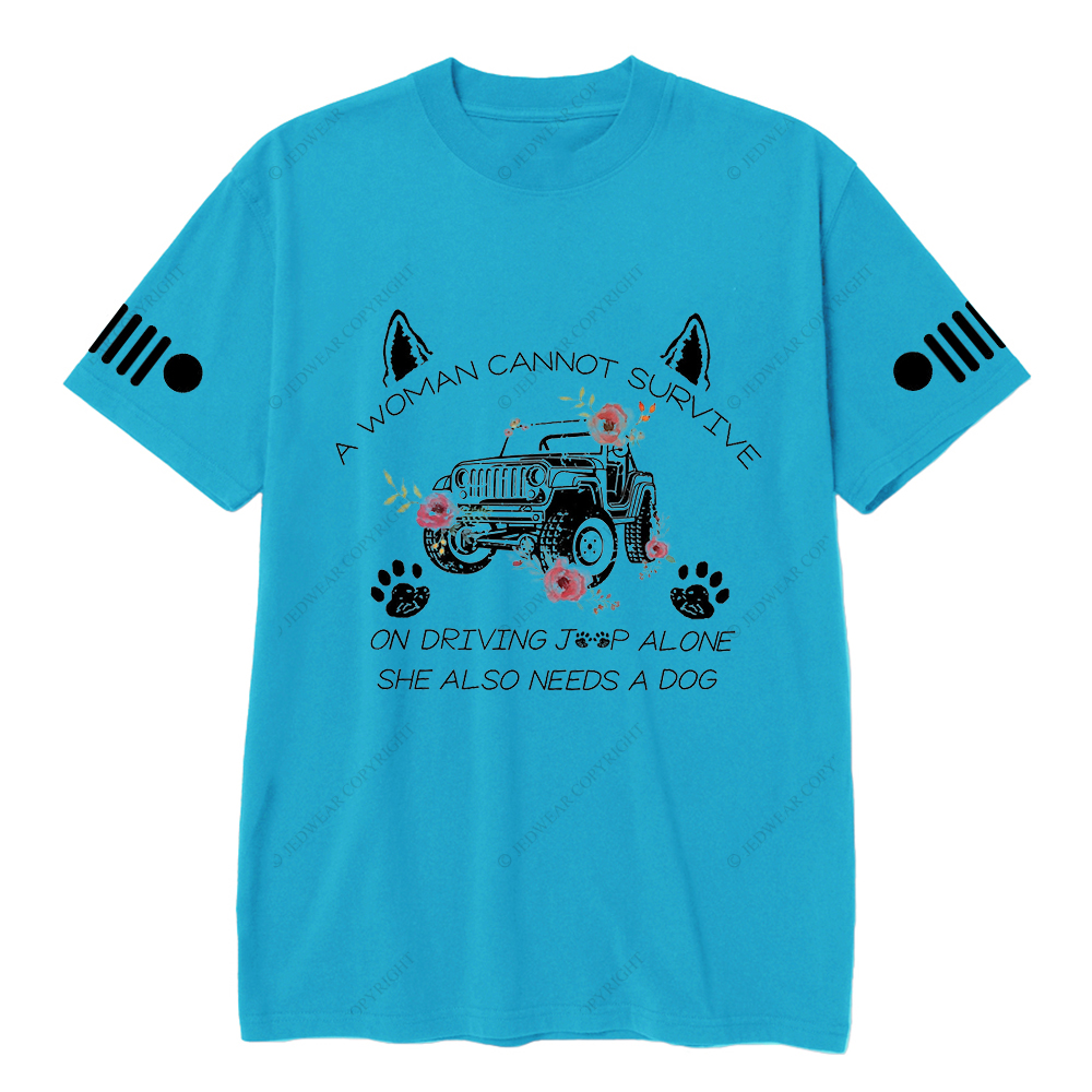 A Woman Cannot Survive On Driving Jp Alone She Also Needs A Dog Jp T-Shirt