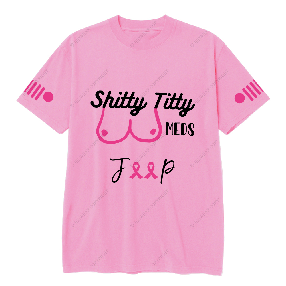 Breast Cancer Shitty Titty Meds Jp T-Shirt