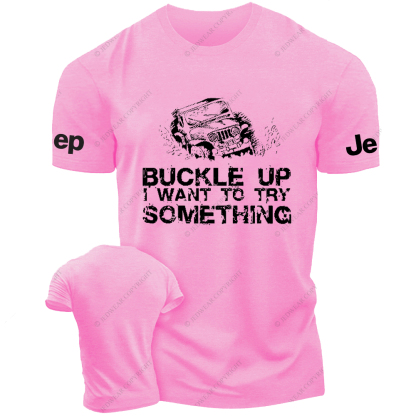Buckle Up I Want To Try Something  Jp T-Shirt