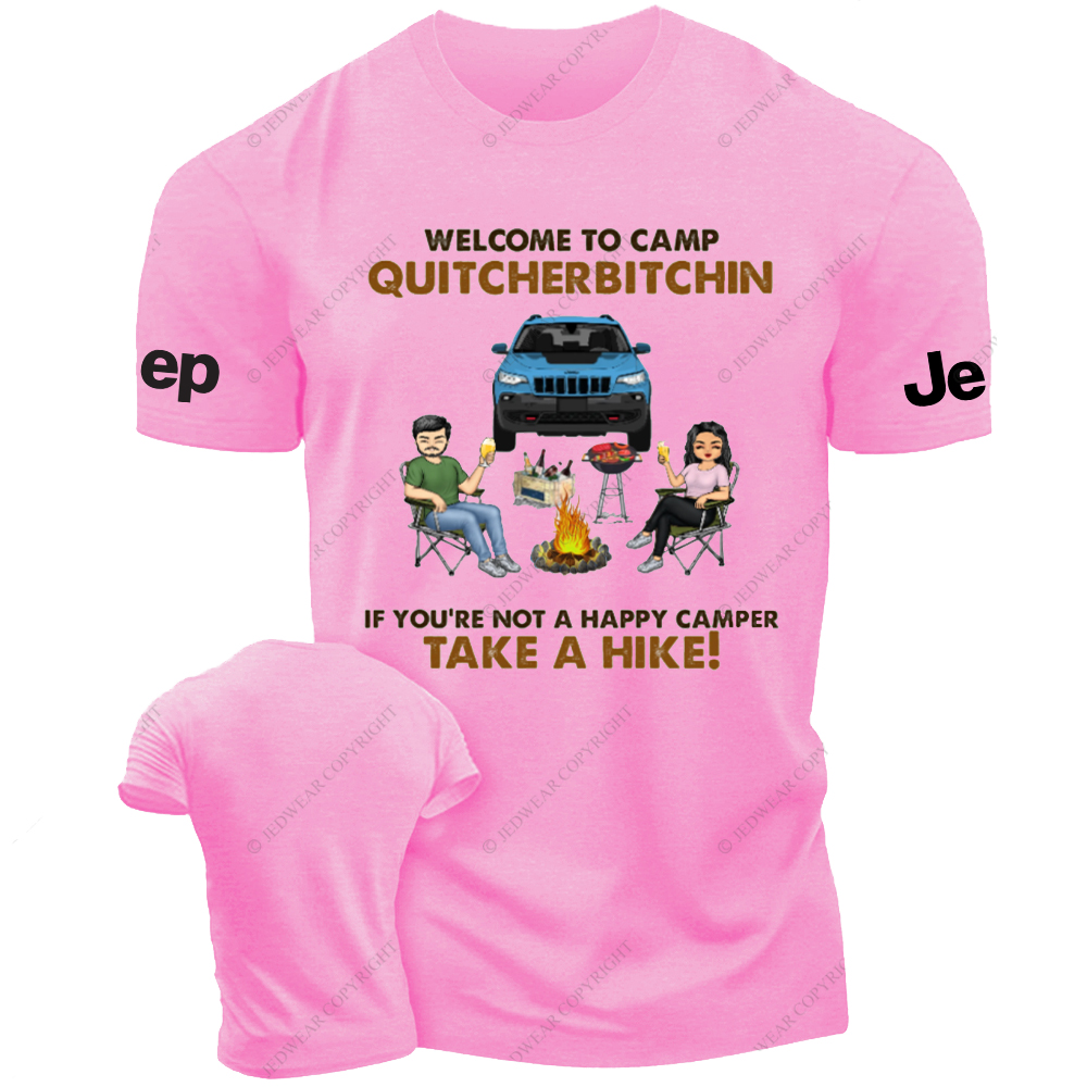 Welcome To Camp Quitcherbitchin If You're Not A Happy Camper Take A Hike  Jp T-shirt