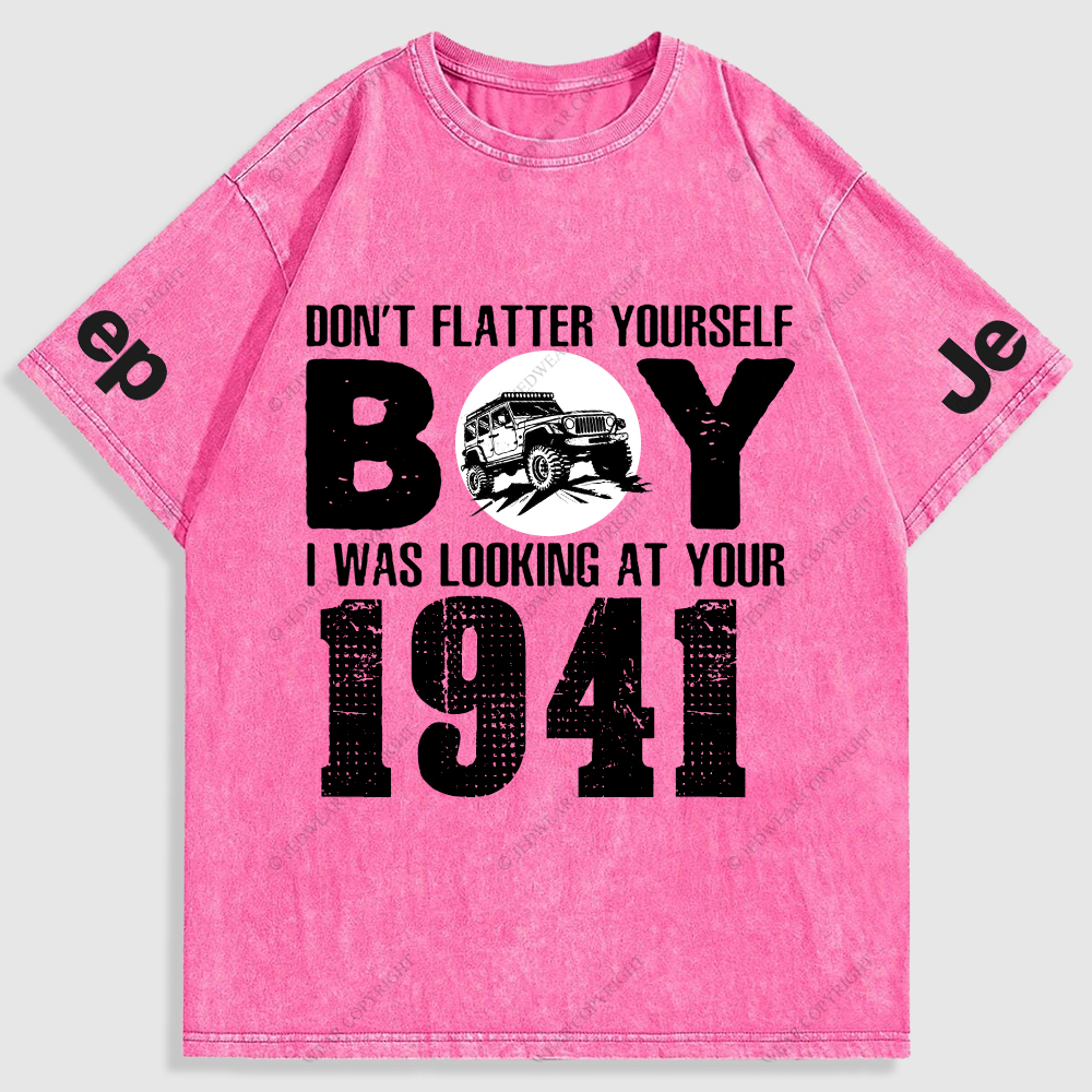 Don't  Flatter Yourself  I Was Looking At You Washed T-Shirt