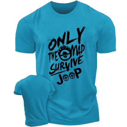 Only The Mad Survive Jp T-Shirt