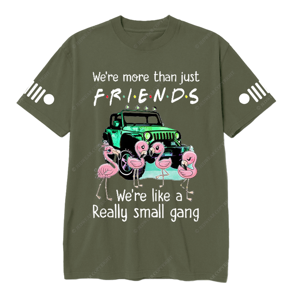 We’re More Than Just Friends We’re Like A Really Small Gang Jp T-Shirt