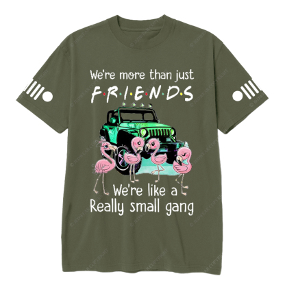 We’re More Than Just Friends We’re Like A Really Small Gang Jp T-Shirt