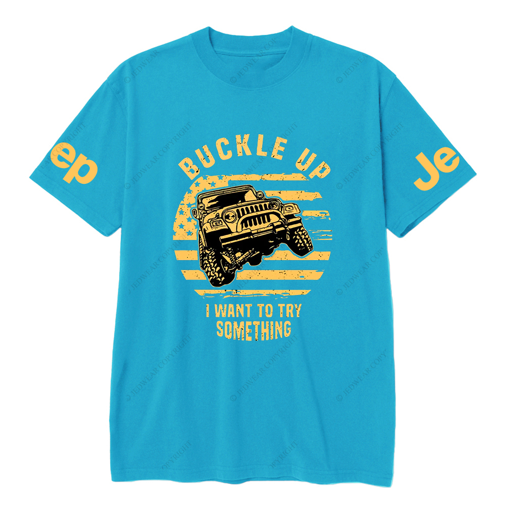 American Flag Buckle Up I Want To Try Something JP T-Shirt