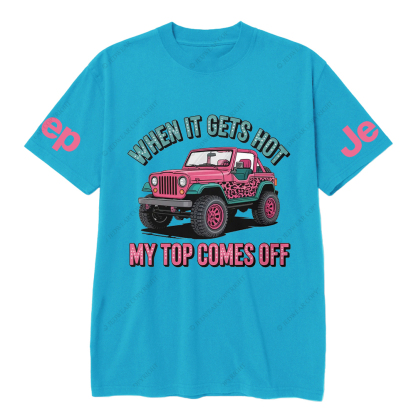 When It Gets Hot My Top Comes Off Jp T-Shirt