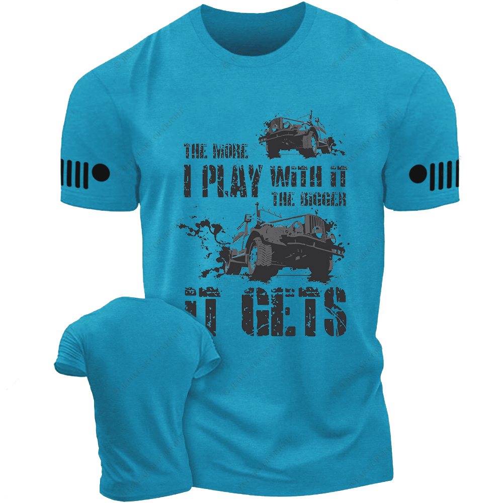 The More I Play With It The Bigger It Gets Willys Mud Jp T-Shirt
