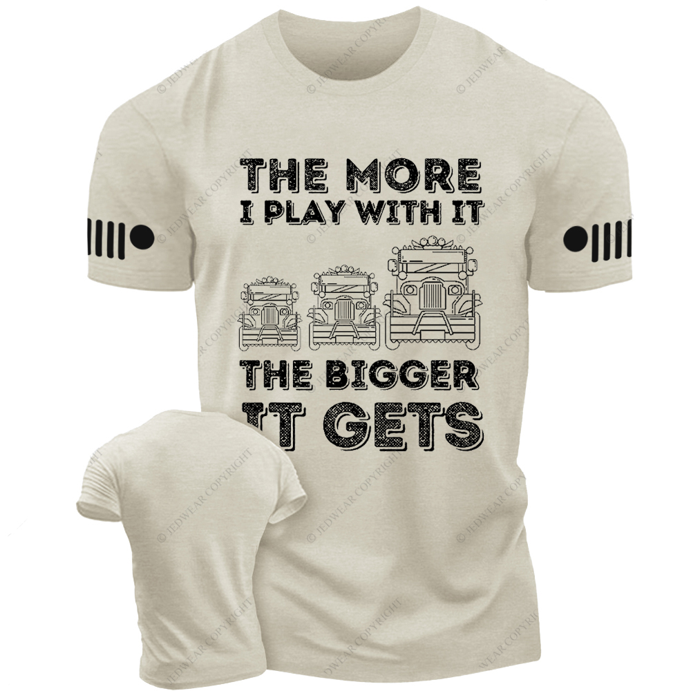 The More I Play With It The Bigger It Gets Three Willys Jp T-Shirt