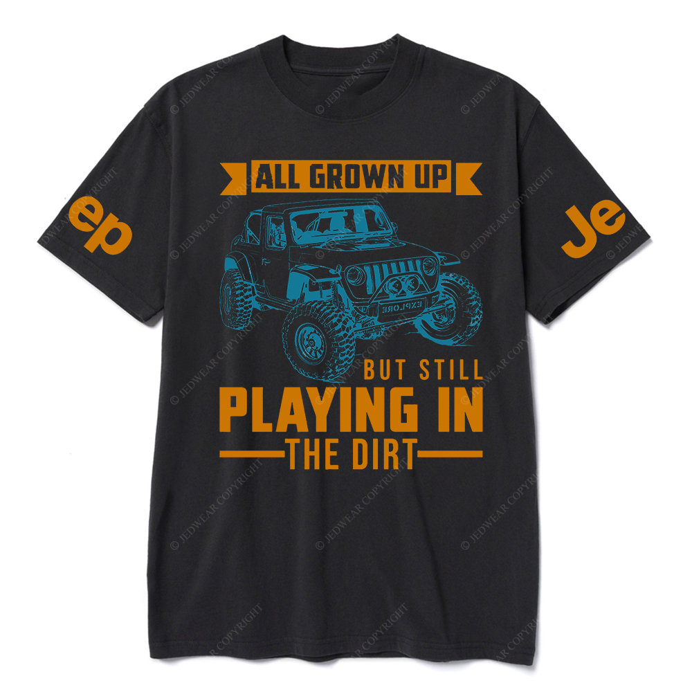 All Grown Up But Still Playing In The Dirt Jp T-Shirt