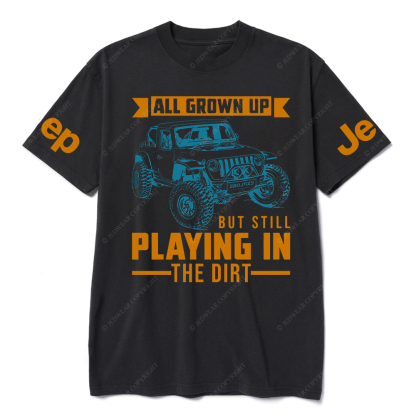 All Grown Up But Still Playing In The Dirt Jp T-Shirt