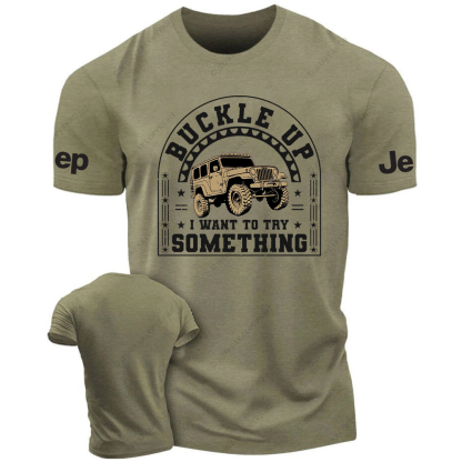 Buckle Up IWant ToTry Somrthing JP T-Shirt