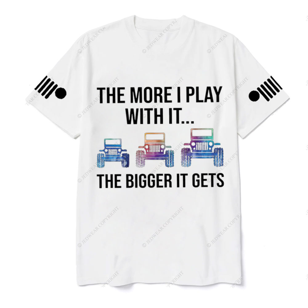 Jp The More I Play With It The Bigger It Gets Colorful Design T-Shirt