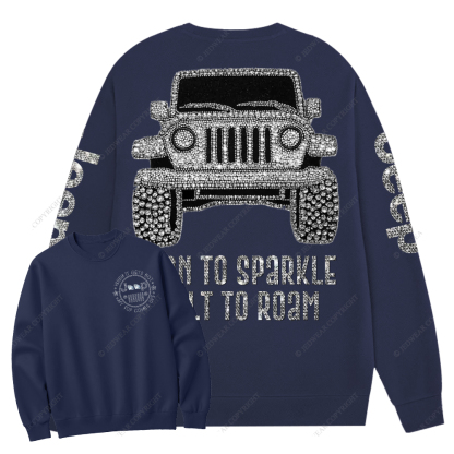 Bling Car Born To Sparkle Built To Roam Jp Crew Neck Sweatshirt