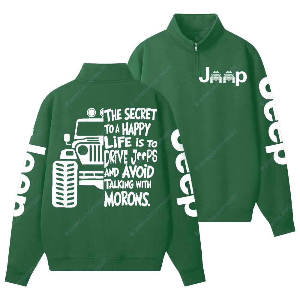 The Secret To A Happy Life Is To Drive Jp Half-Zip Jacket Sweatshirt