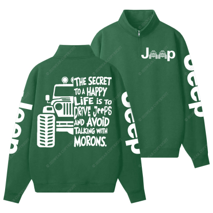 The Secret To A Happy Life Is To Drive Jp Half-Zip Jacket Sweatshirt